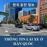 Quy trình lấy bằng lái xe ở Hàn Quốc